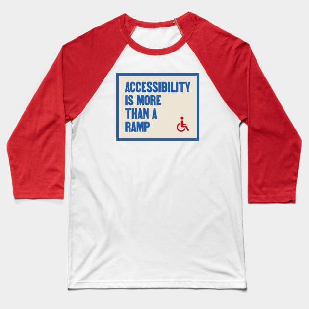 Accessibility Is More Than A Ramp - Accessible Baseball T-Shirt by Football from the Left